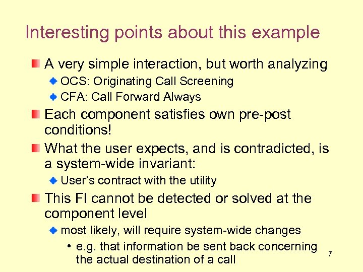 Interesting points about this example A very simple interaction, but worth analyzing OCS: Originating