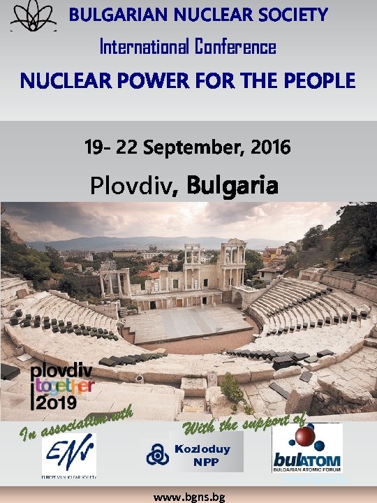  BULGARIAN NUCLEAR SOCIETY International Conference NUCLEAR POWER FOR THE PEOPLE 19 - 22