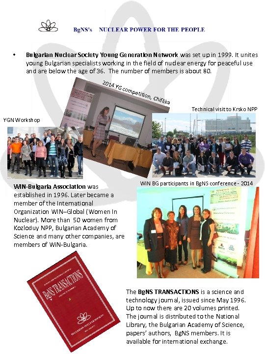  • Bulgarian Nuclear Society Young Generation Network was set up in 1999. It