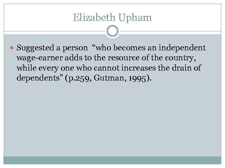 Elizabeth Upham Suggested a person “who becomes an independent wage-earner adds to the resource
