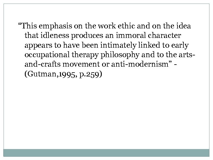 “This emphasis on the work ethic and on the idea that idleness produces an