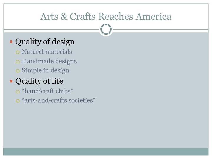 Arts & Crafts Reaches America Quality of design Natural materials Handmade designs Simple in