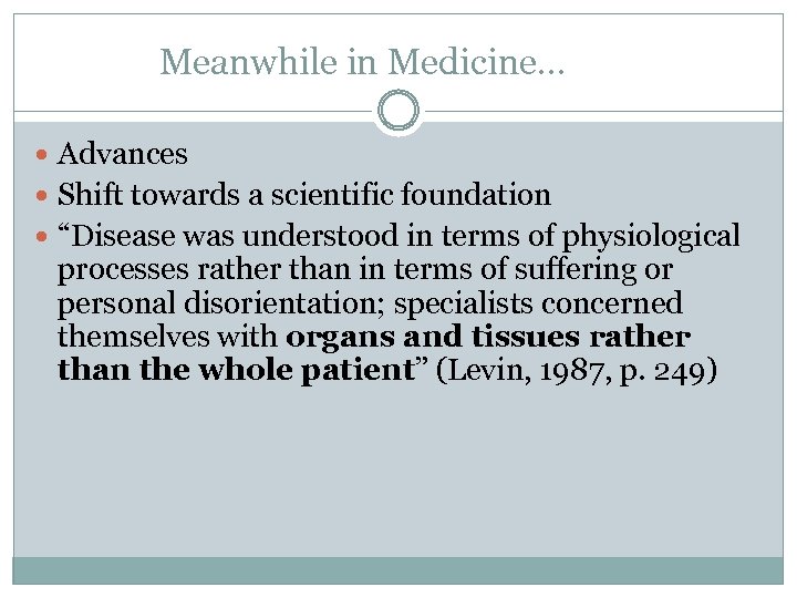 Meanwhile in Medicine… Advances Shift towards a scientific foundation “Disease was understood in terms