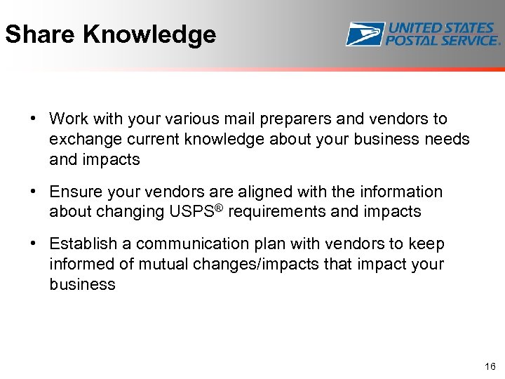 Share Knowledge • Work with your various mail preparers and vendors to exchange current