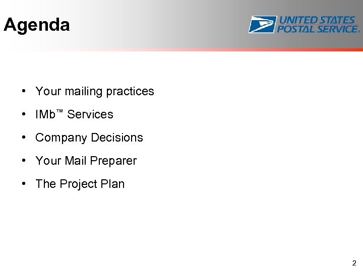 Agenda • Your mailing practices • IMb™ Services • Company Decisions • Your Mail