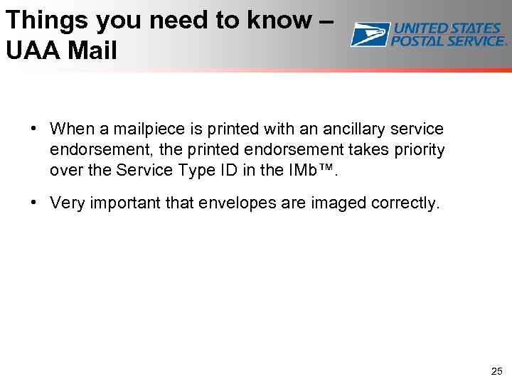 Things you need to know – UAA Mail • When a mailpiece is printed