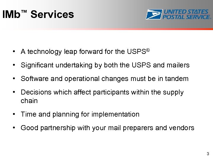 IMb™ Services • A technology leap forward for the USPS® • Significant undertaking by