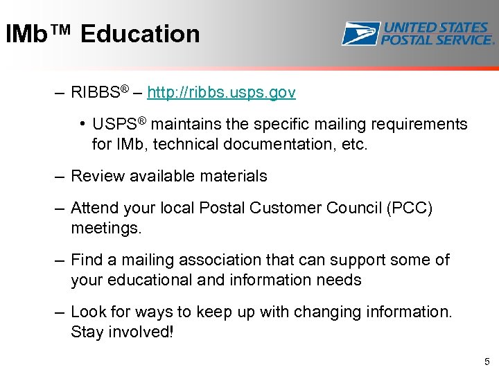 IMb™ Education – RIBBS® – http: //ribbs. usps. gov • USPS® maintains the specific