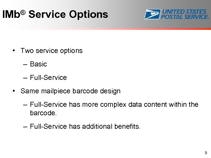 IMb® Service Options • Two service options – Basic – Full-Service • Same mailpiece