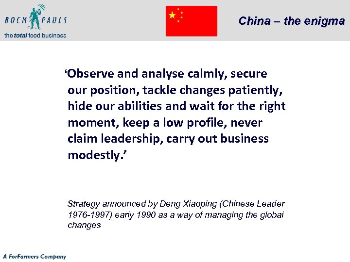 China – the enigma ‘Observe and analyse calmly, secure our position, tackle changes patiently,