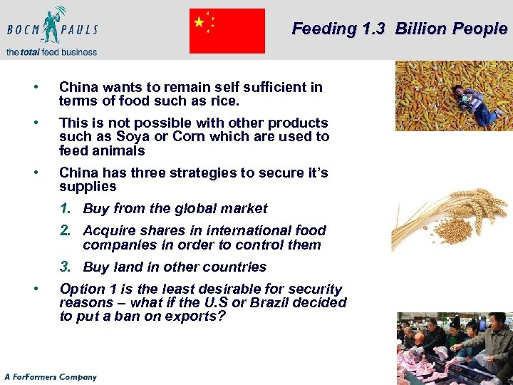 Feeding 1. 3 Billion People • China wants to remain self sufficient in terms