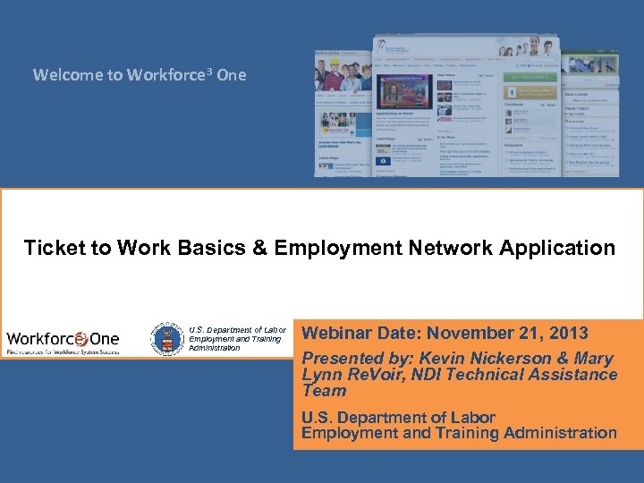 Welcome to Workforce 3 One Ticket to Work Basics & Employment Network Application U.