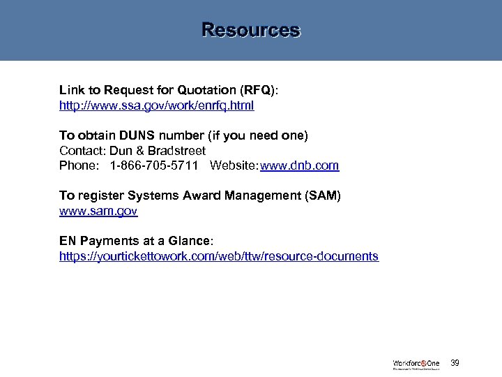 Resources Link to Request for Quotation (RFQ): http: //www. ssa. gov/work/enrfq. html To obtain