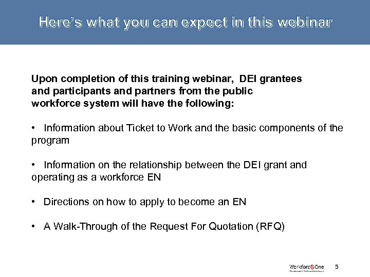 Here’s what you can expect in this webinar Upon completion of this training webinar,