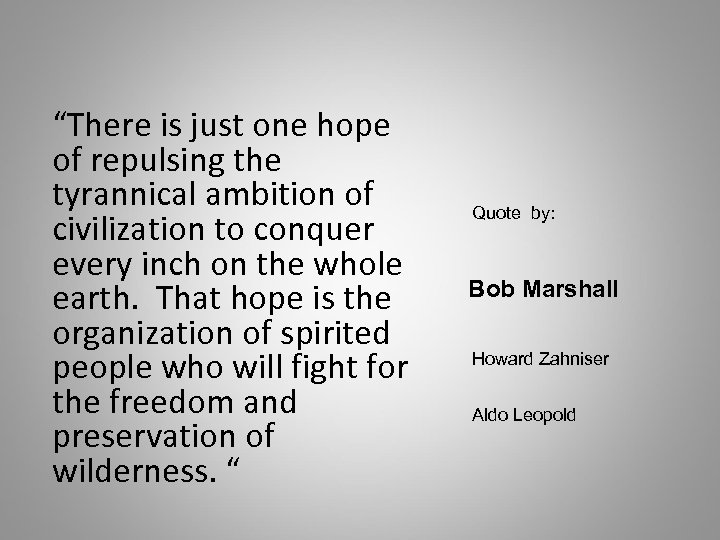 “There is just one hope of repulsing the tyrannical ambition of civilization to conquer