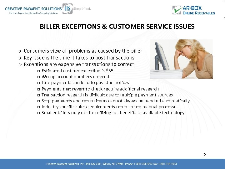 BILLER EXCEPTIONS & CUSTOMER SERVICE ISSUES Ø Ø Ø Consumers view all problems as