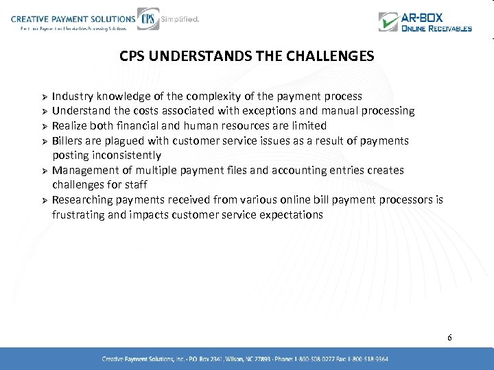 CPS UNDERSTANDS THE CHALLENGES Ø Ø Ø Industry knowledge of the complexity of the