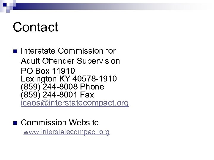 Contact n Interstate Commission for Adult Offender Supervision PO Box 11910 Lexington KY 40578