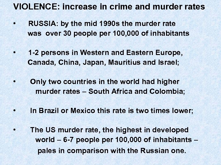 VIOLENCE: increase in crime and murder rates • RUSSIA: by the mid 1990 s