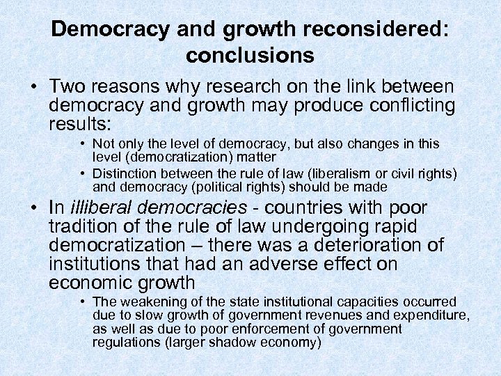 Democracy and growth reconsidered: conclusions • Two reasons why research on the link between