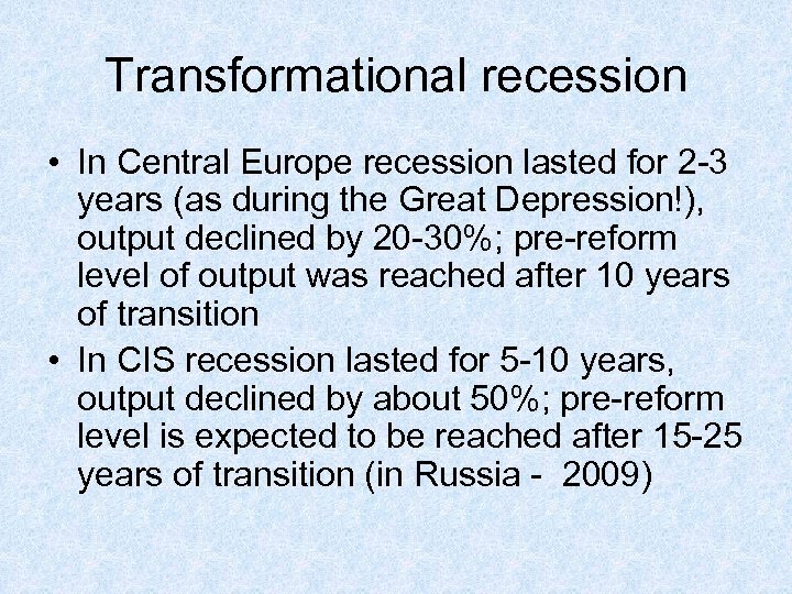 Transformational recession • In Central Europe recession lasted for 2 -3 years (as during