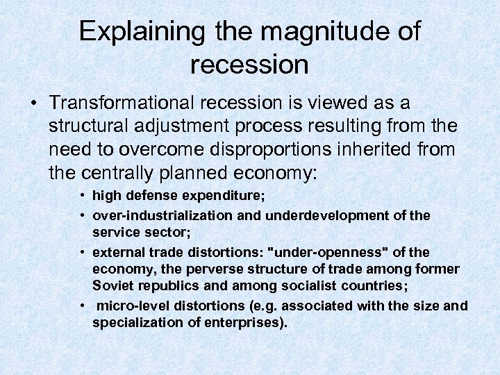 Explaining the magnitude of recession • Transformational recession is viewed as a structural adjustment