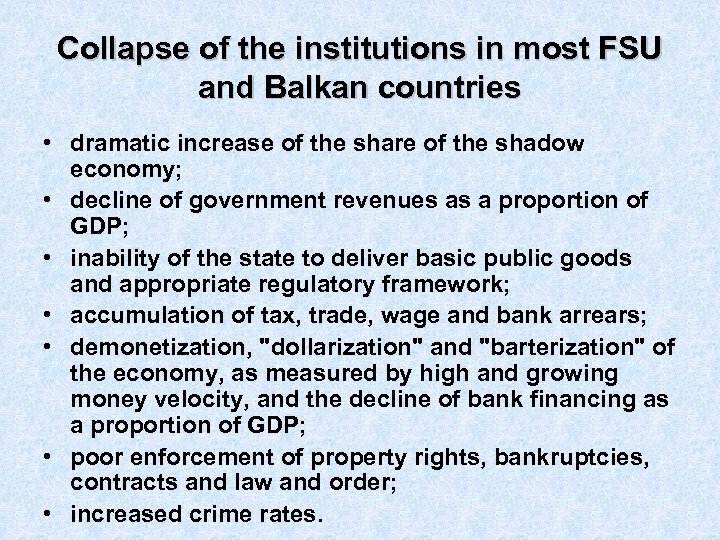 Collapse of the institutions in most FSU and Balkan countries • dramatic increase of