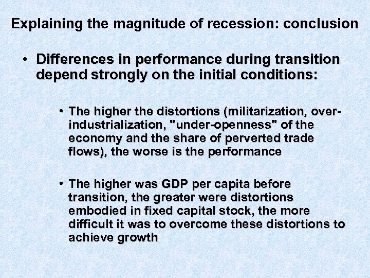 Explaining the magnitude of recession: conclusion • Differences in performance during transition depend strongly