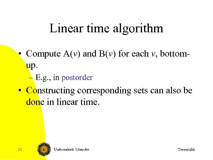 Linear time algorithm • Compute A(v) and B(v) for each v, bottomup. – E.
