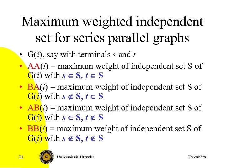 Maximum weighted independent set for series parallel graphs • G(i), say with terminals s