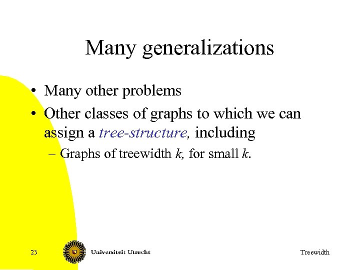 Many generalizations • Many other problems • Other classes of graphs to which we