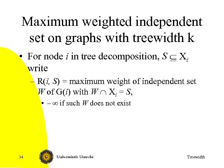 Maximum weighted independent set on graphs with treewidth k • For node i in