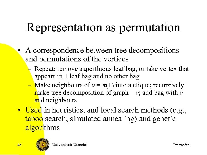 Representation as permutation • A correspondence between tree decompositions and permutations of the vertices