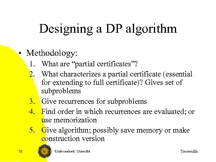 Designing a DP algorithm • Methodology: 1. What are “partial certificates”? 2. What characterizes
