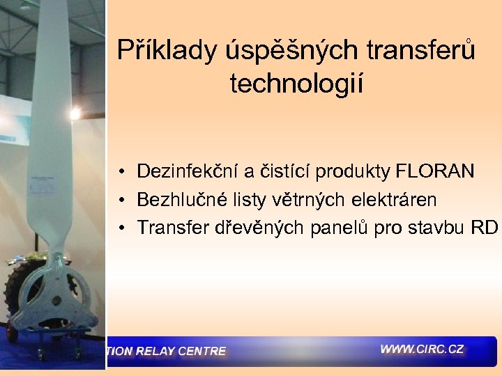 Příklady úspěšných transferů technologií • Dezinfekční a čistící produkty FLORAN • Bezhlučné listy větrných