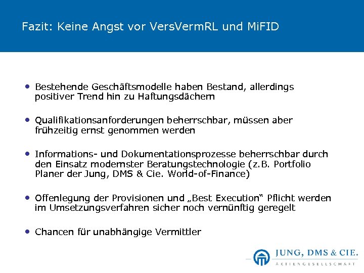 Fazit: Keine Angst vor Vers. Verm. RL und Mi. FID • Bestehende Geschäftsmodelle haben