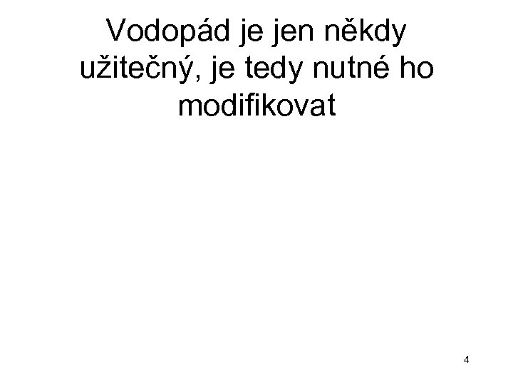 Vodopád je jen někdy užitečný, je tedy nutné ho modifikovat 4 