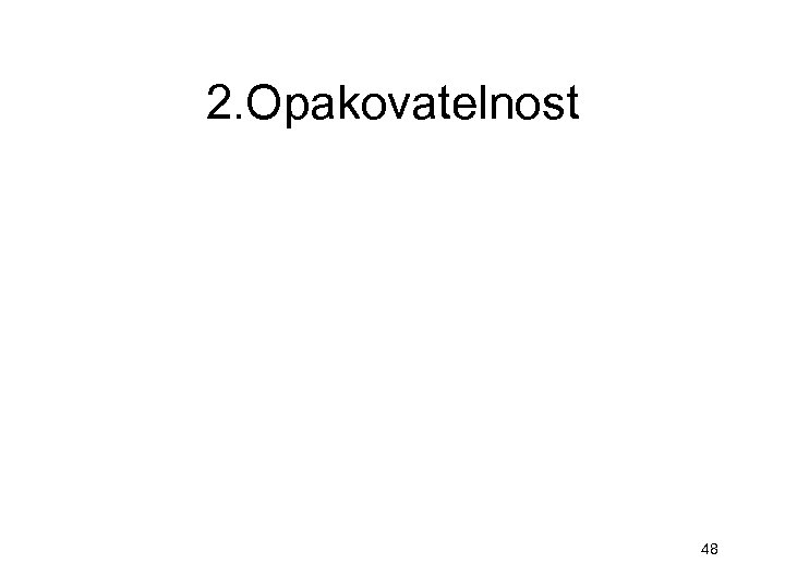 2. Opakovatelnost 48 