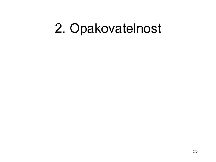 2. Opakovatelnost 55 