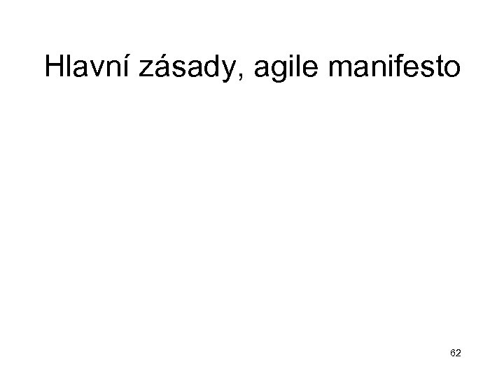 Hlavní zásady, agile manifesto 62 