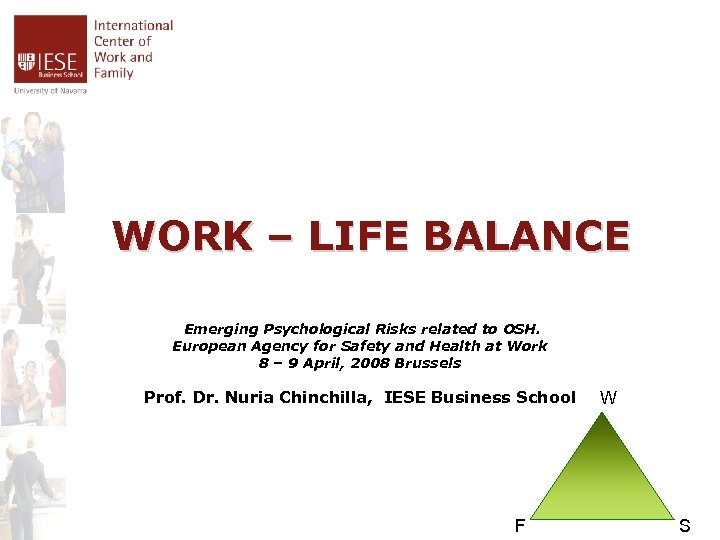 WORK – LIFE BALANCE Emerging Psychological Risks related to OSH. European Agency for Safety