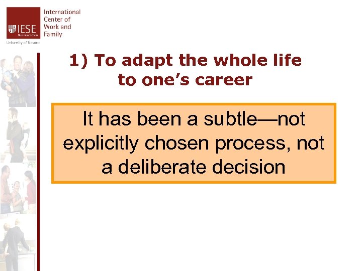 1) To adapt the whole life to one’s career It has been a subtle—not