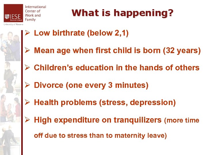 What is happening? Ø Low birthrate (below 2, 1) Ø Mean age when first