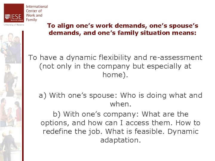 To align one’s work demands, one’s spouse’s demands, and one’s family situation means: To