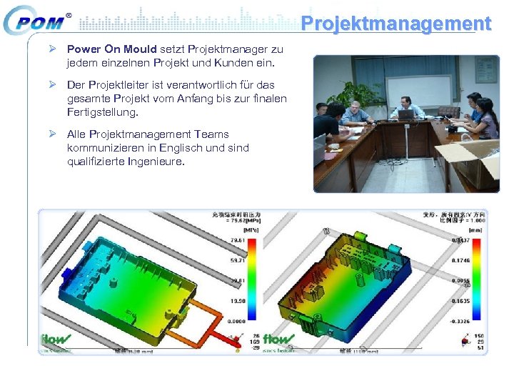 Projektmanagement Ø Power On Mould setzt Projektmanager zu jedem einzelnen Projekt und Kunden ein.