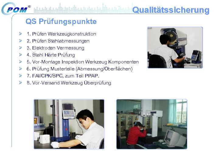 Qualitätssicherung QS Prüfungspunkte Ø Ø Ø Ø 1. Prüfen Werkzeugkonstruktion 2. Prüfen Stahlabmessungen 3.