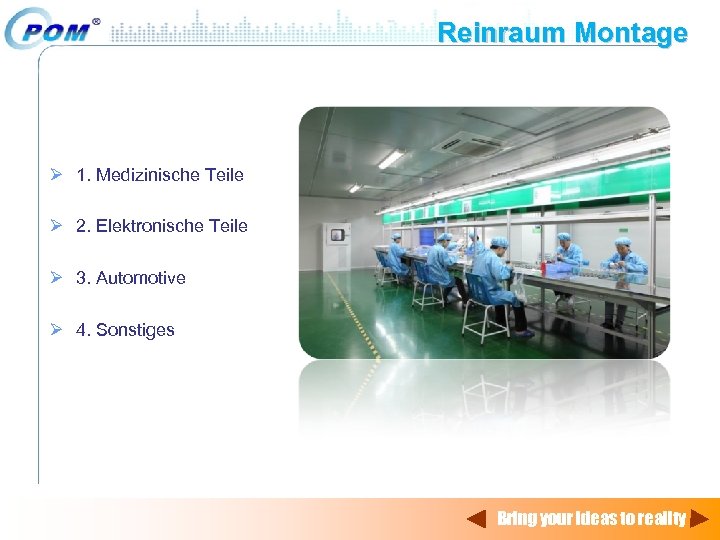 Reinraum Montage Ø 1. Medizinische Teile Ø 2. Elektronische Teile Ø 3. Automotive Ø