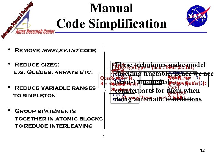 Manual Code Simplification • Remove irrelevant code • Reduce sizes: e. g. Queues, arrays