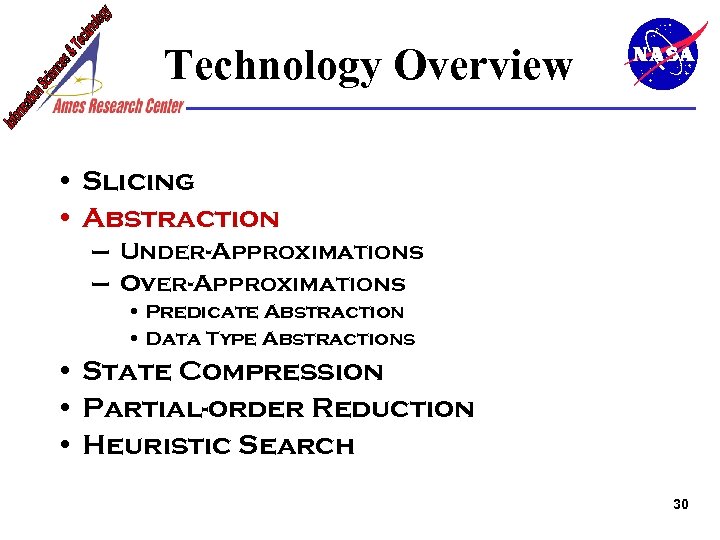 Technology Overview • Slicing • Abstraction – Under-Approximations – Over-Approximations • Predicate Abstraction •