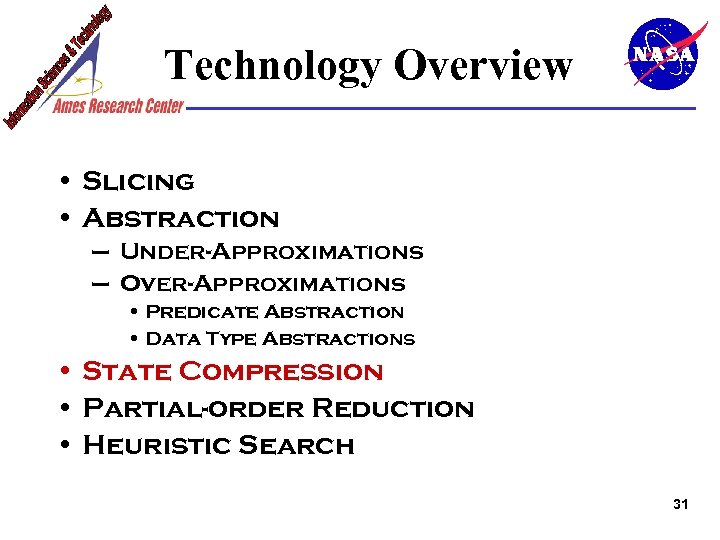 Technology Overview • Slicing • Abstraction – Under-Approximations – Over-Approximations • Predicate Abstraction •